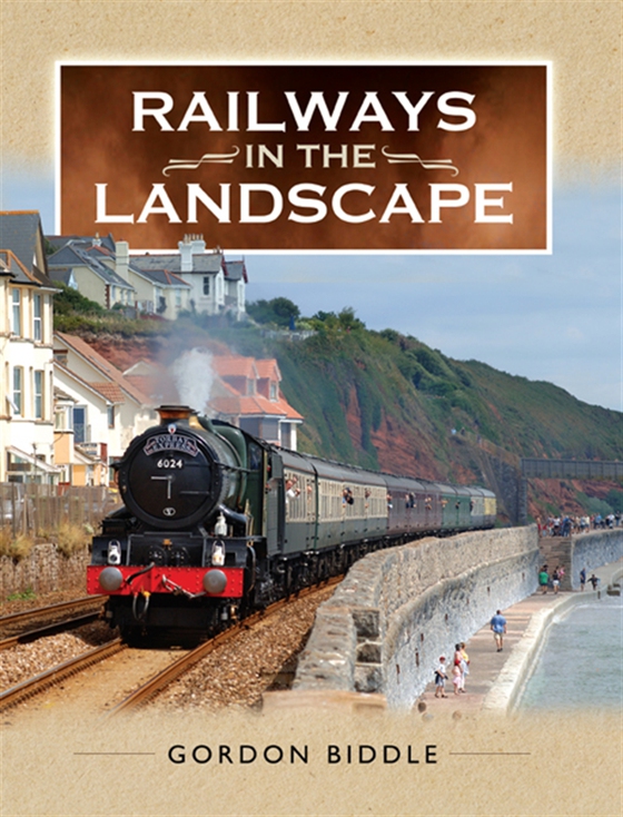 Railways in the Landscape (e-bok) av Gordon Biddle