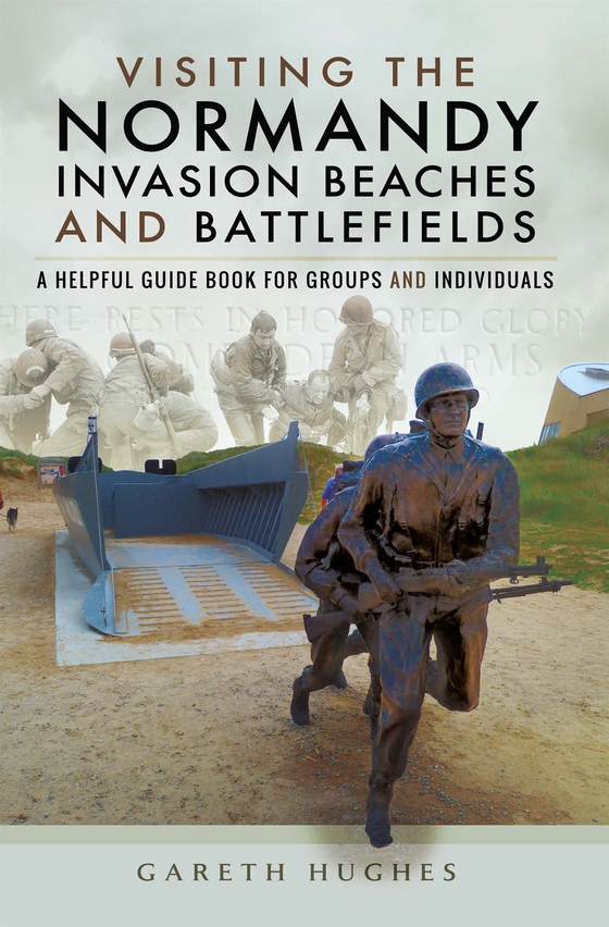 Visiting the Normandy Invasion Beaches and Battlefields (e-bok) av Gareth Hughes