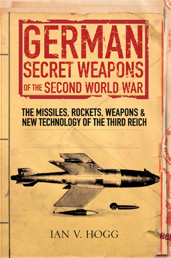 German Secret Weapons of the Secret World War (e-bok) av Ian Hogg