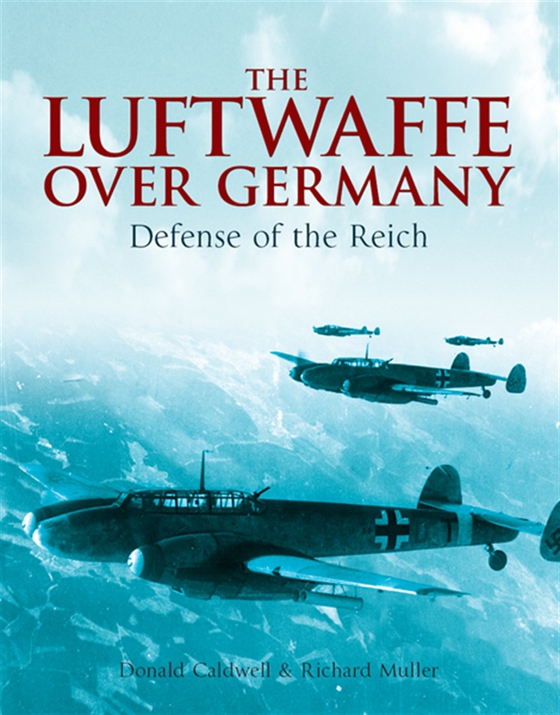Luftwaffe Over Germany (e-bok) av Donald Caldwell