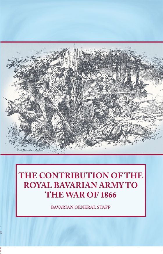 The Contribution of the Royal Bavarian Army to the War of 1866