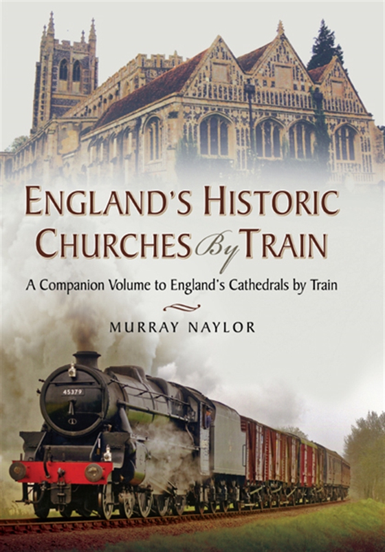 England’s Historic Churches by Train (e-bok) av Murray Naylor
