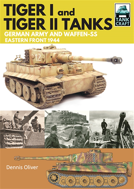 Tiger I and Tiger II: Tanks of the German Army and Waffen-SS