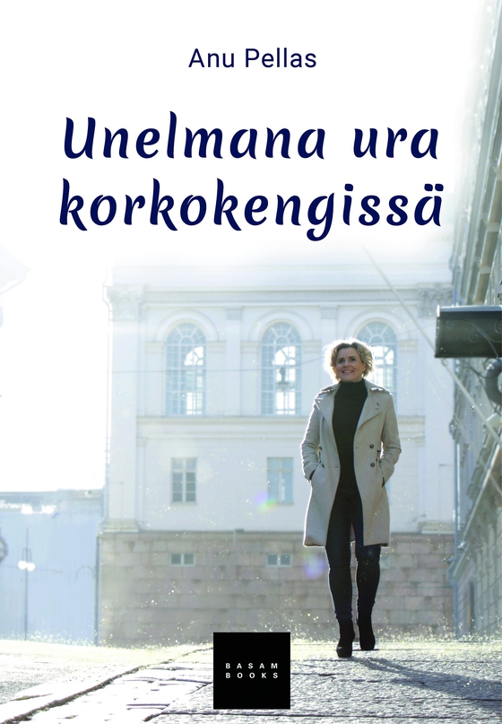 Unelmana ura korkokengissä (e-bok) av Anu Pellas