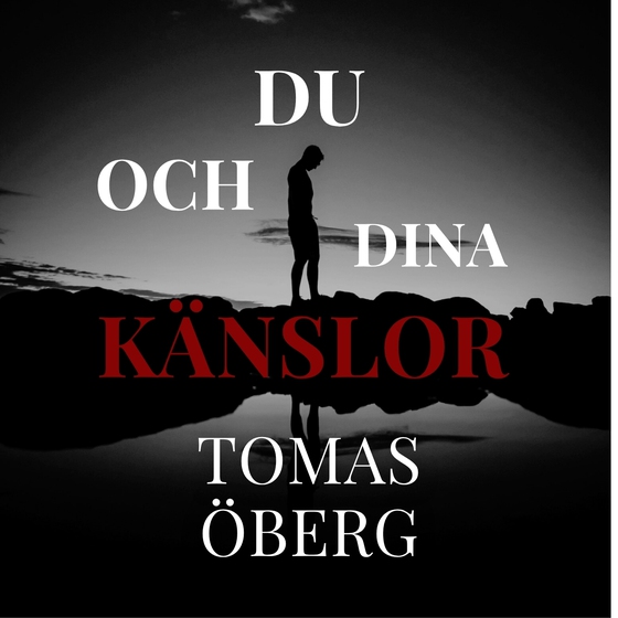 Du och dina känslor, en bok till känslomässig frihet (ljudbok) av Tomas Öberg