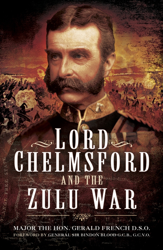 Lord Chelmsford and the Zulu War (e-bok) av Gerald French