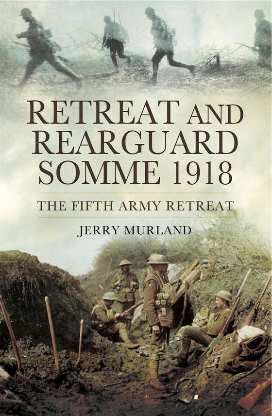 Retreat and Rearguard- Somme 1918 (e-bok) av Jerry Murland