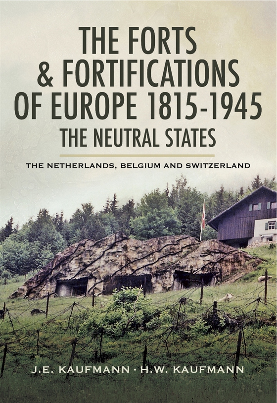 The Forts and Fortifications of Europe 1815- 1945: The Neutral States (e-bok) av J.E. Kaufmann