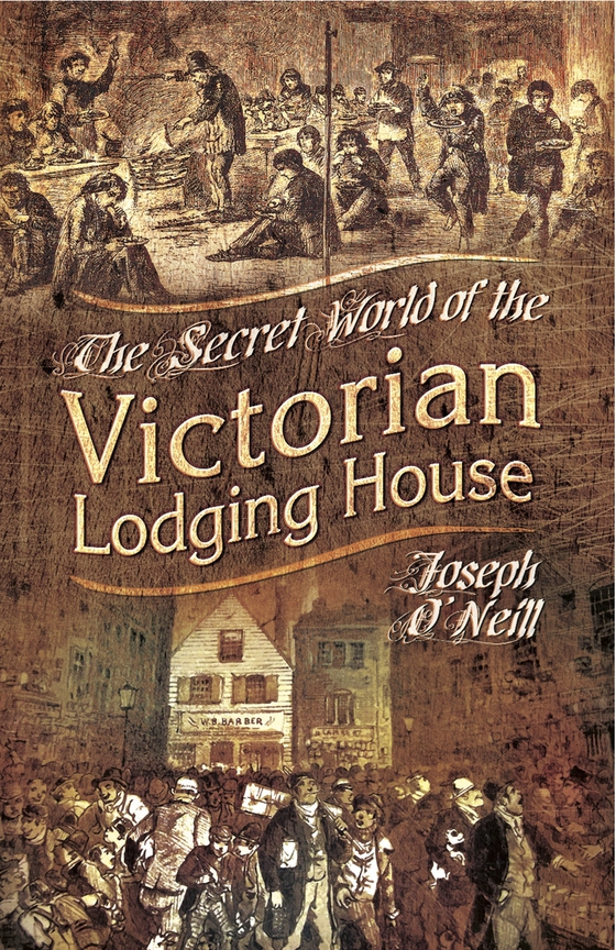 The Secret World of the Victorian Lodging House (e-bok) av Joseph O'Neill