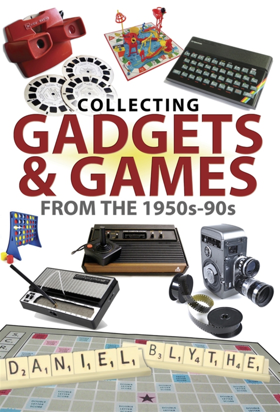Collecting Gadgets and Games from the 1950s-90s (e-bok) av Daniel Blythe