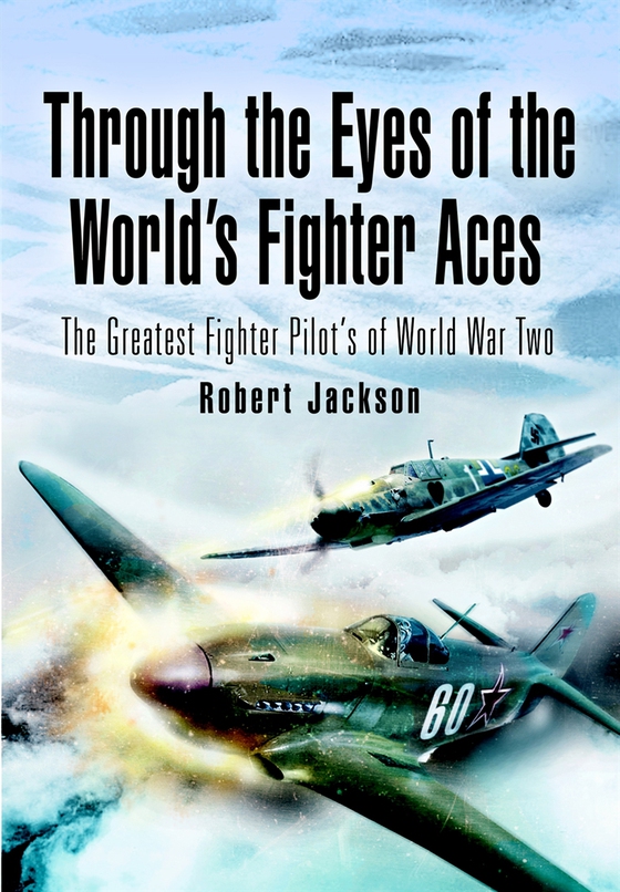 Through the Eyes of the World’s Fighter Aces (e-bok) av Robert Jackson