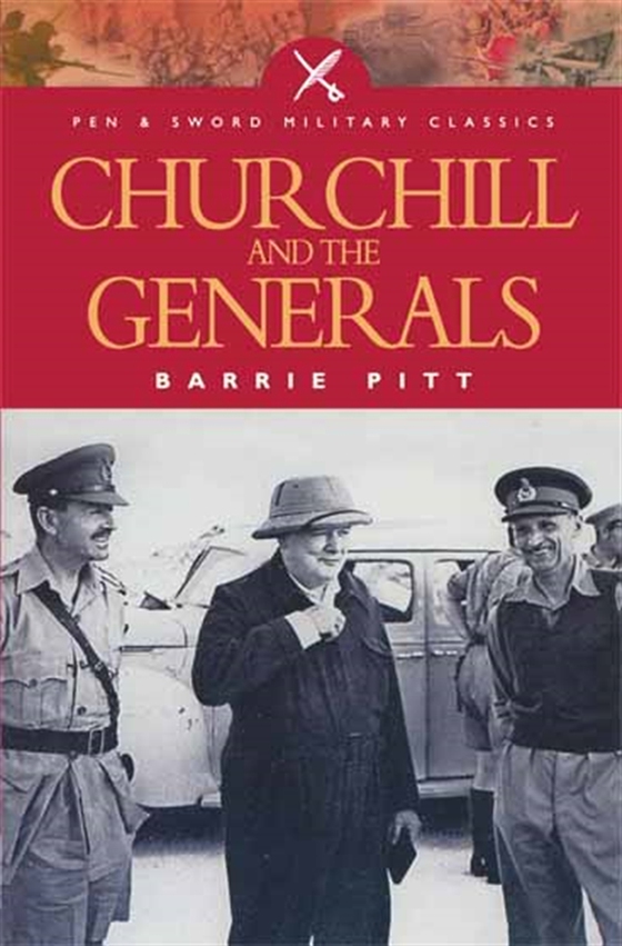 Churchill and the Generals (e-bok) av Barrie Pitt