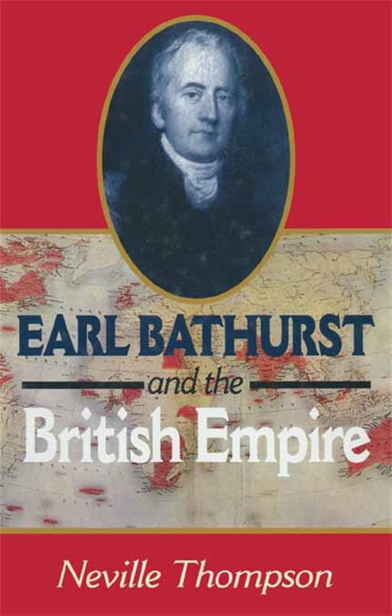 Earl Bathurst and British Empire (e-bok) av Neville Thompson