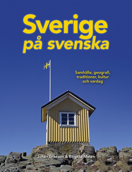 Sverige på svenska : samhälle, geografi, traditioner, kultur och vardag (e-bok) av Johan Eriksson