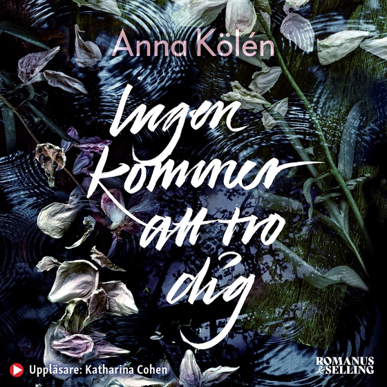 Ingen kommer att tro dig (ljudbok) av Anna Kölén