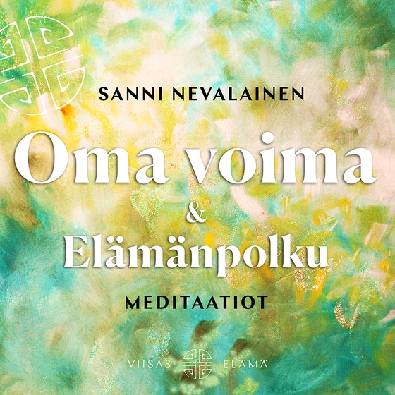 Oma voima ja Elämänpolku -meditaatiot (ljudbok) av Sanni Nevalainen