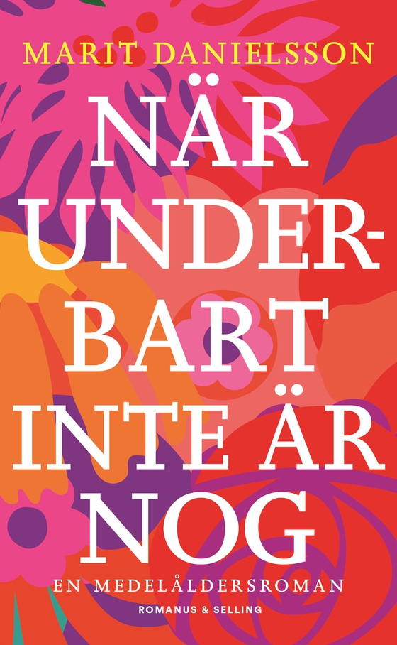 När underbart inte är nog : en medelåldersroman (e-bok) av Marit Danielsson