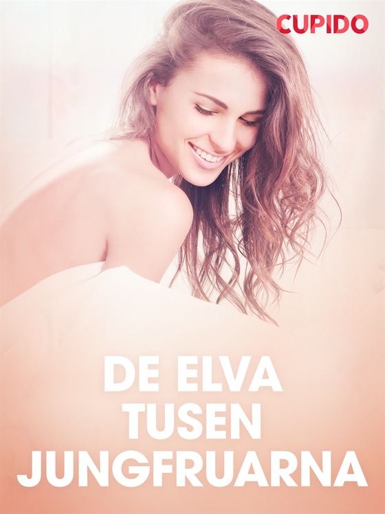 De elva tusen jungfruarna - erotiska noveller (e-bok) av Cupido 