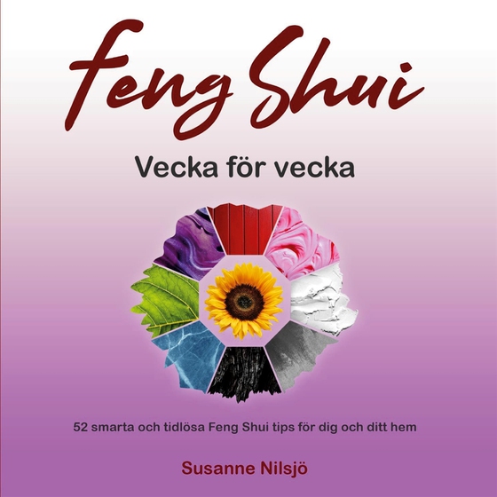 Feng Shui vecka för vecka: 52 smarta och tidlösa Feng Shui tips för dig och ditt hem