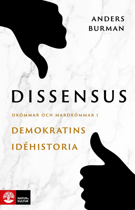 Dissensus : Drömmar och mardrömmar i demokratins idéhistoria (e-bok) av Anders Burman