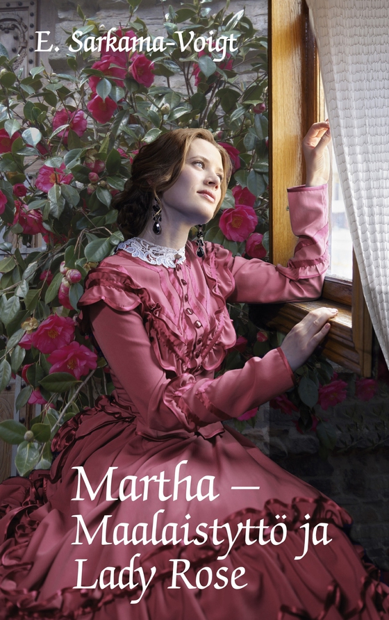 Martha -Maalaistyttö ja Lady Rose (e-bok) av Eila Sarkama-Voigt