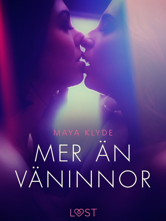 Mer än väninnor - erotisk novell (e-bok) av Maya Klyde