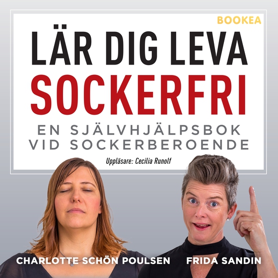 Lär dig leva sockerfri: en självhjälpsbok vid sockerberoende (ljudbok) av Charlotte Schön Poulsen