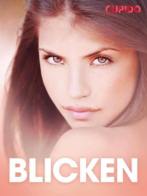 Blicken - erotiska noveller (e-bok) av Cupido 
