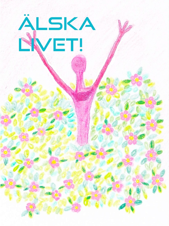 Älska livet!: Tillägnad min mormor