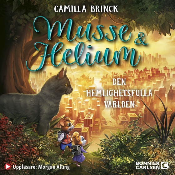 Musse & Helium. Den hemlighetsfulla världen (ljudbok) av Camilla Brinck