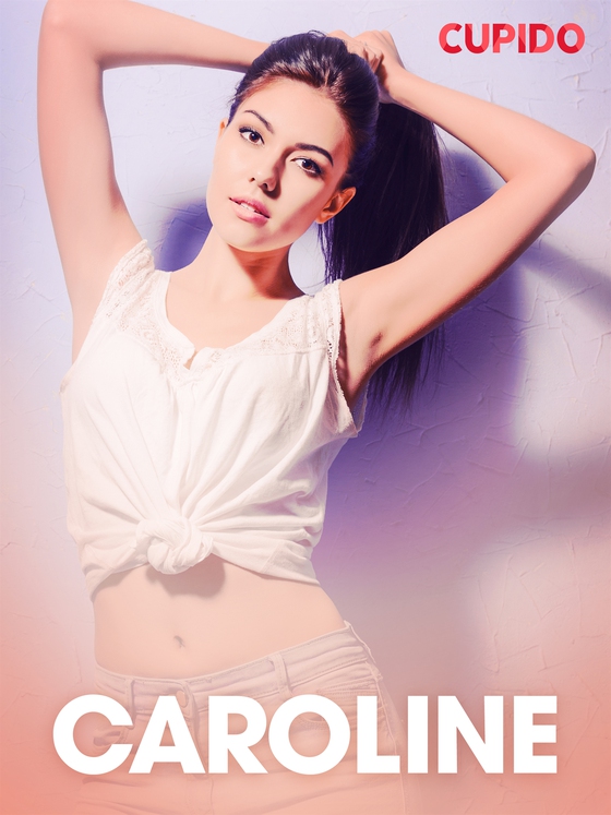 Caroline – erotisk novell (e-bok) av Cupido 