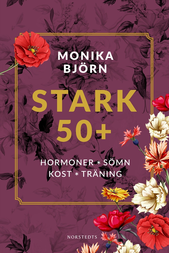 Stark 50+ : hormoner, sömn, kost, träning (e-bok) av Monika Björn