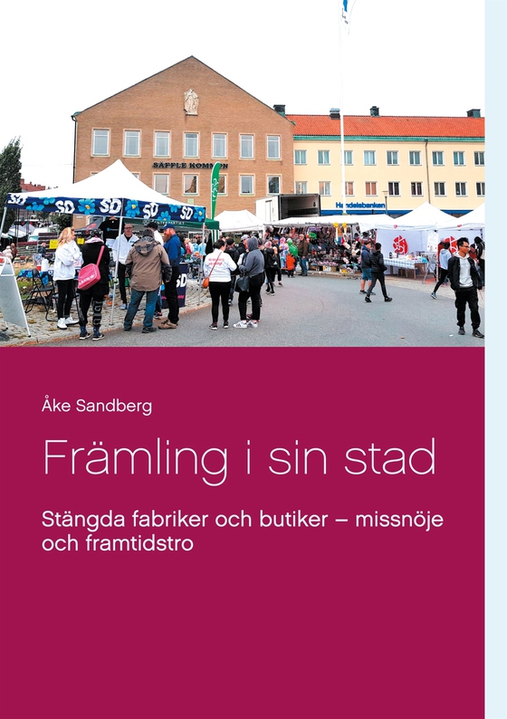 Främling i sin stad: Stängda fabriker och butiker - missnöje och framtidstro (e-bok) av Åke Sandberg