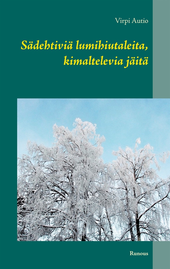 Sädehtiviä lumihiutaleita, kimaltelevia jäitä: Runous