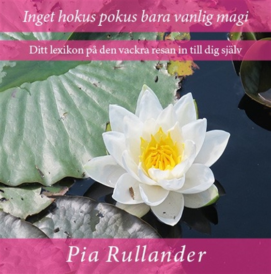Inget hokus pokus bara vanlig magi. Ditt lexikon på den vackra resan in till dig själv.