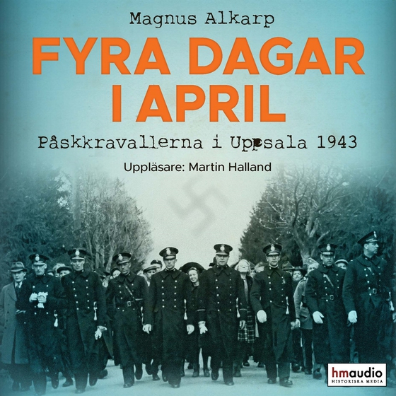 Fyra dagar i april. Påskkravallerna i Uppsala 1943