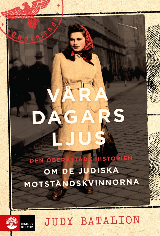 Våra dagars ljus : den oberättade historien om de judiska motståndskvinnorna som stred mot nazismen