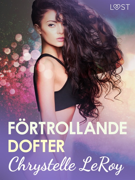 Förtrollande dofter - erotisk novell (e-bok) av Chrystelle LeRoy