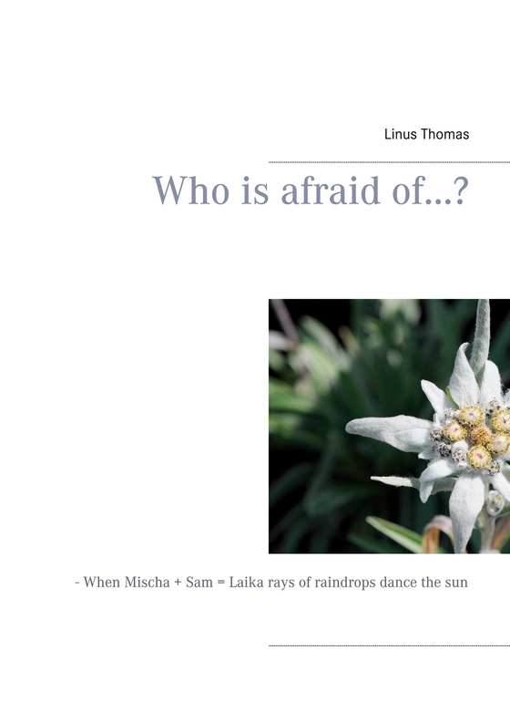 Who is afraid of...?: - When Mischa + Sam = Laika rays of raindrops dance the sun (e-bok) av Linus Thomas
