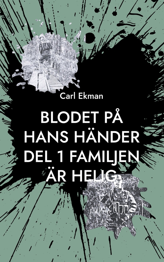 Blodet på Hans Händer: Del 1: Familjen är Helig (e-bok) av Carl Ekman