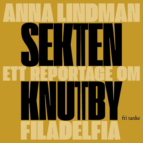Sekten : Ett reportage om Knutby Filadelfia (ljudbok) av Anna Lindman