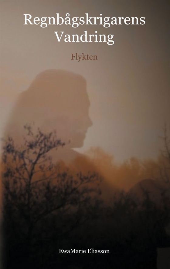 Regnbågskrigarens Vandring: Flykten (e-bok) av Ewa Marie Eliasson