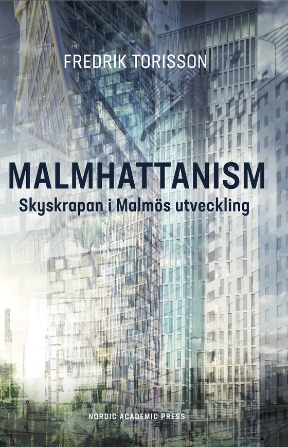 Malmhattanism: Skyskrapan i Malmös utveckling