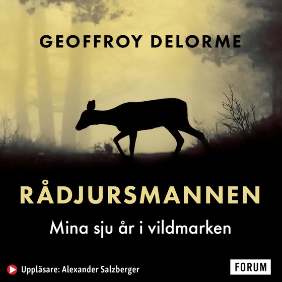 Rådjursmannen : mina sju år i vildmarken (ljudbok) av Geoffroy Delorme