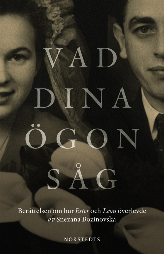 Vad dina ögon såg : berättelsen om hur Ester och Leon överlevde (e-bok) av Snezana Bozinovska
