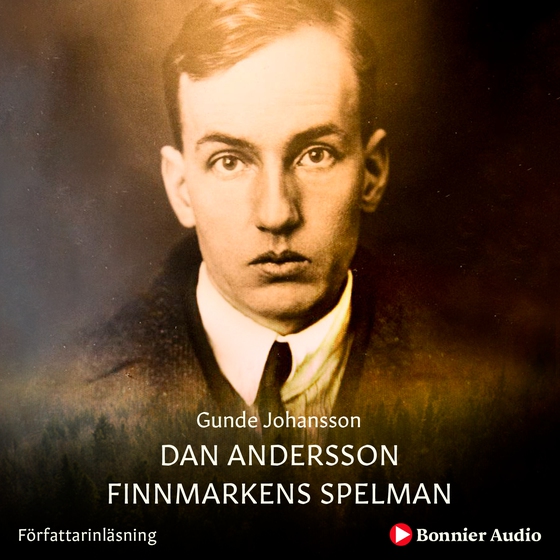 Dan Andersson - Finnmarkens spelman (ljudbok) av Gunde Johansson