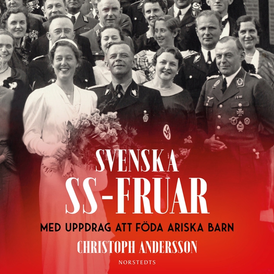 Svenska SS-fruar : med uppdrag att föda ariska barn (ljudbok) av Christoph Andersson