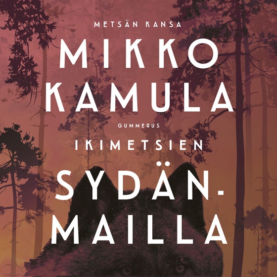 Ikimetsien sydänmailla (ljudbok) av Mikko Kamula