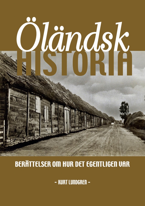 Öländsk historia : berättelser om hur det egentligen var