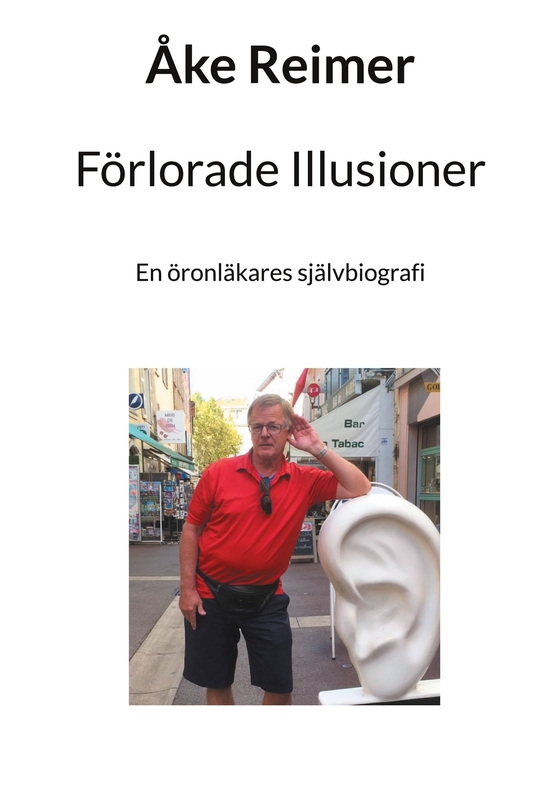 Förlorade Illusioner: En öronläkares självbiografi